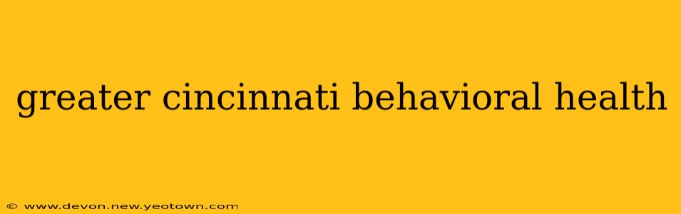 greater cincinnati behavioral health