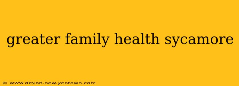 greater family health sycamore