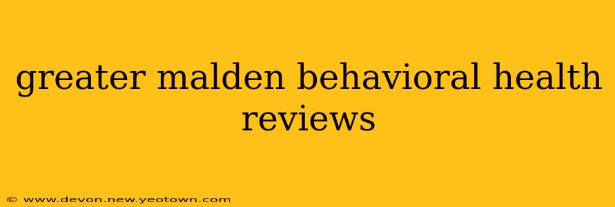 greater malden behavioral health reviews