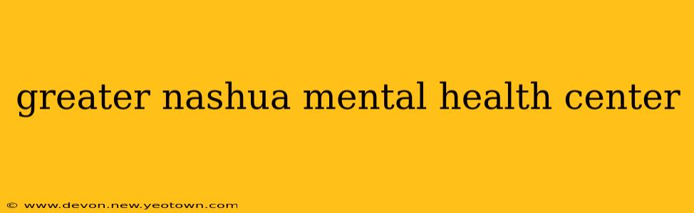 greater nashua mental health center