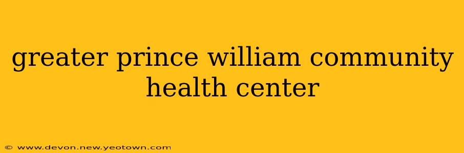 greater prince william community health center
