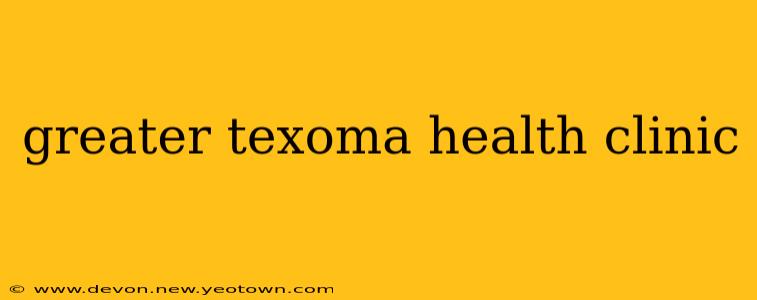 greater texoma health clinic