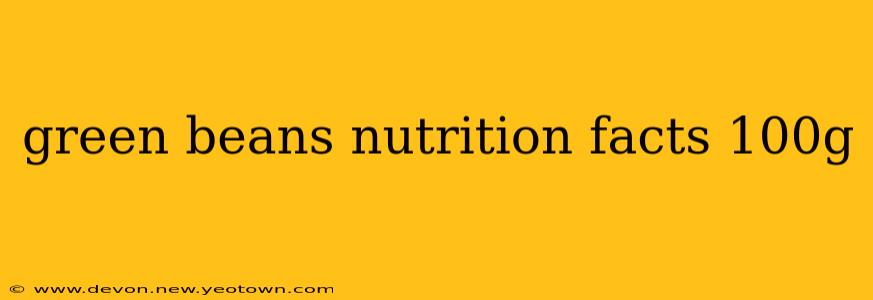 green beans nutrition facts 100g