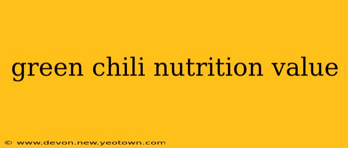 green chili nutrition value