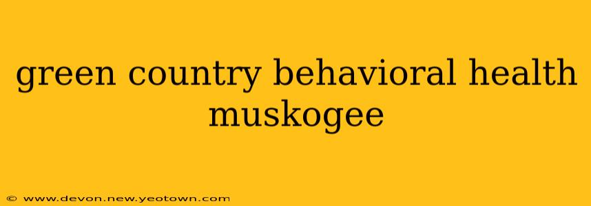 green country behavioral health muskogee