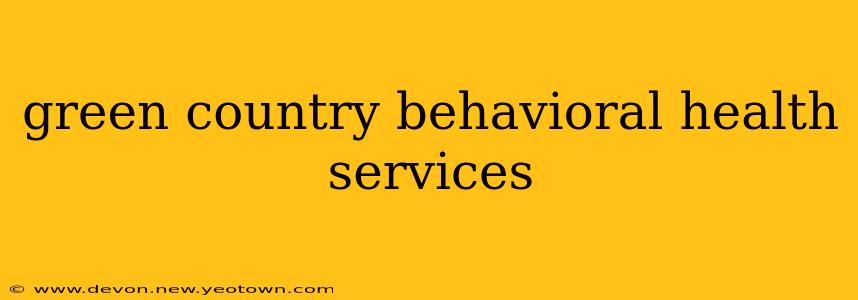 green country behavioral health services