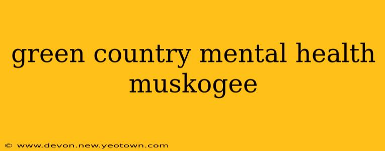 green country mental health muskogee