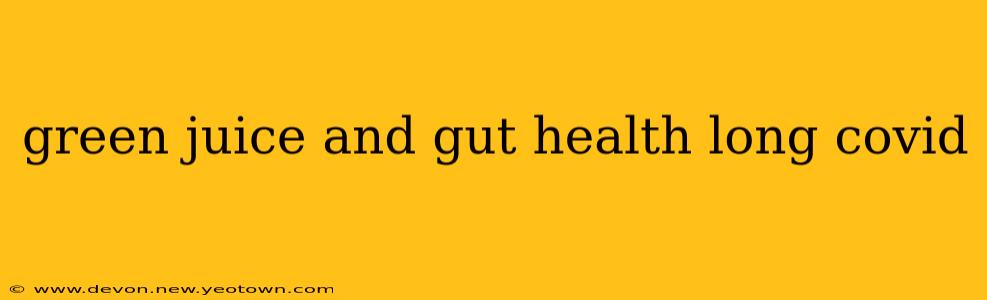 green juice and gut health long covid