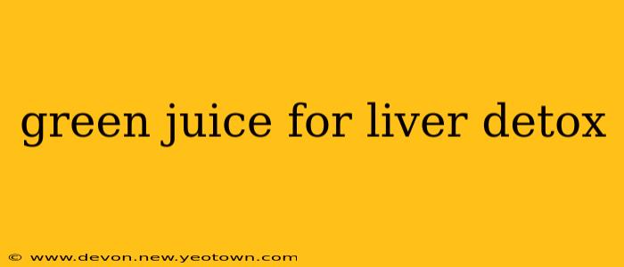 green juice for liver detox