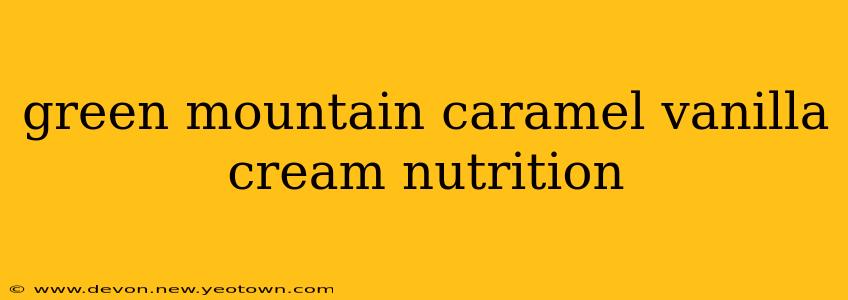 green mountain caramel vanilla cream nutrition