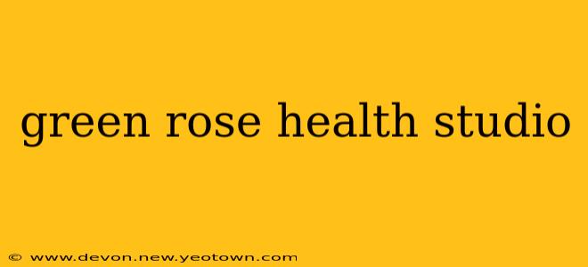 green rose health studio