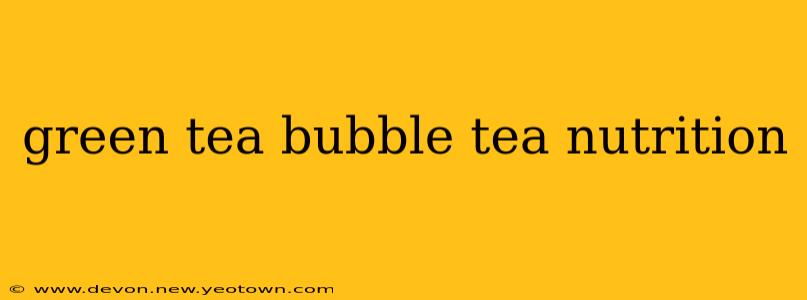 green tea bubble tea nutrition