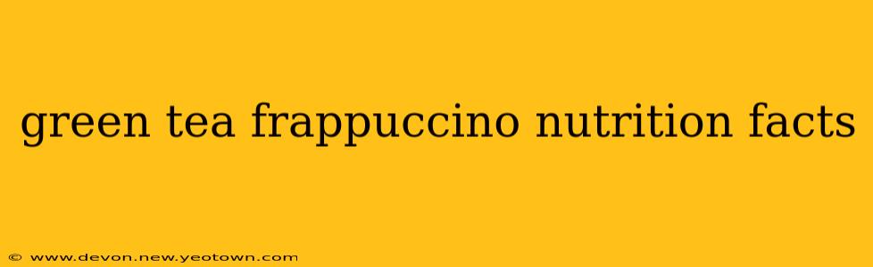 green tea frappuccino nutrition facts