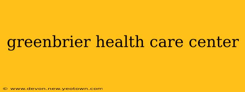 greenbrier health care center