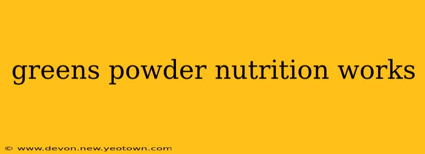 greens powder nutrition works