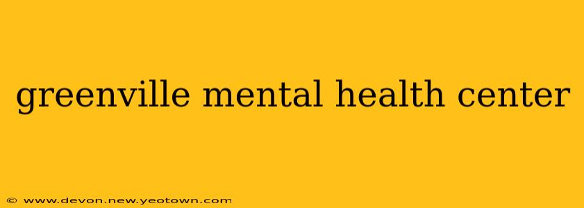 greenville mental health center