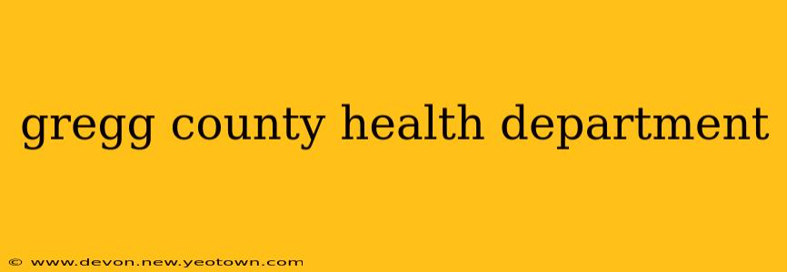 gregg county health department