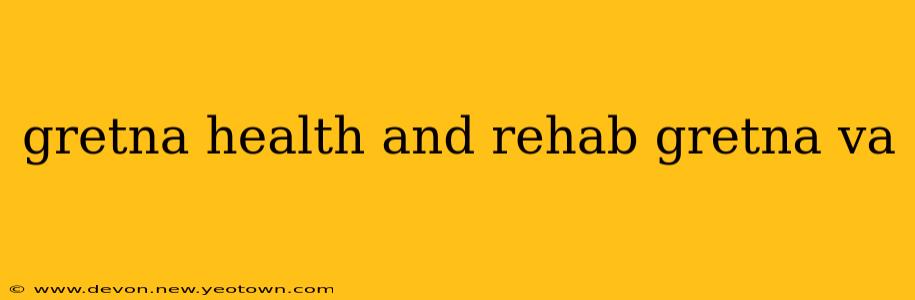 gretna health and rehab gretna va