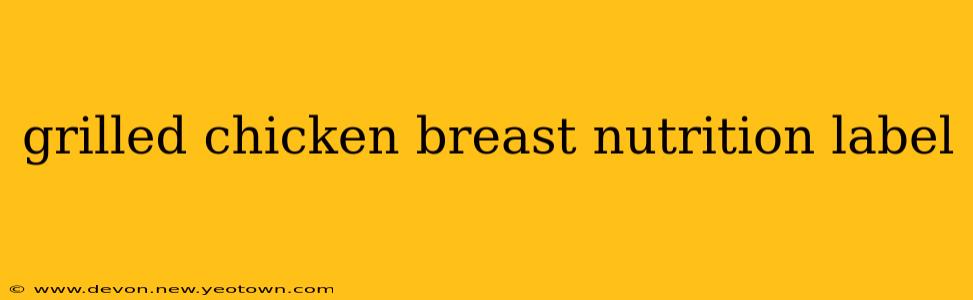 grilled chicken breast nutrition label
