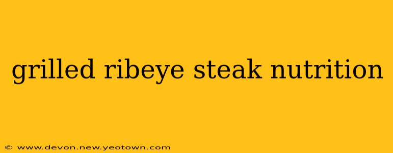 grilled ribeye steak nutrition