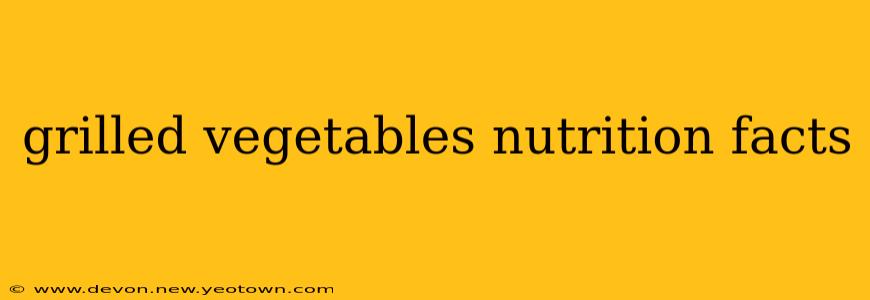 grilled vegetables nutrition facts