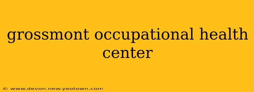 grossmont occupational health center