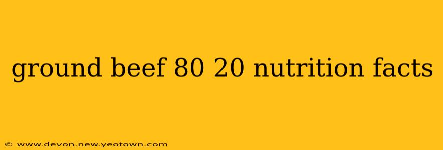 ground beef 80 20 nutrition facts