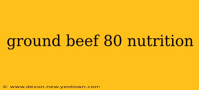 ground beef 80 nutrition
