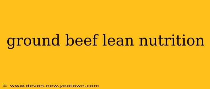 ground beef lean nutrition