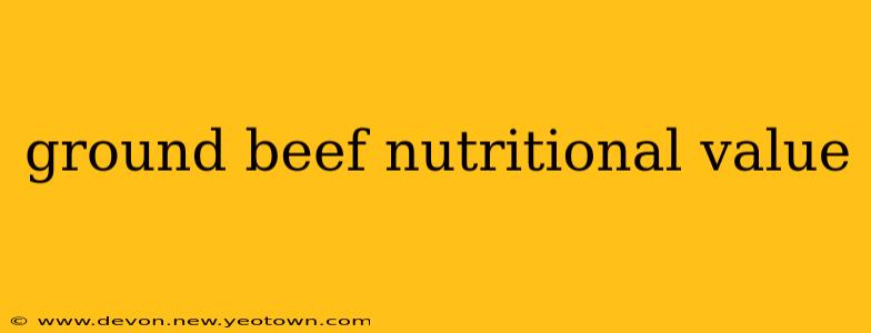 ground beef nutritional value