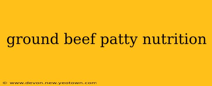 ground beef patty nutrition