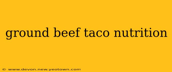 ground beef taco nutrition