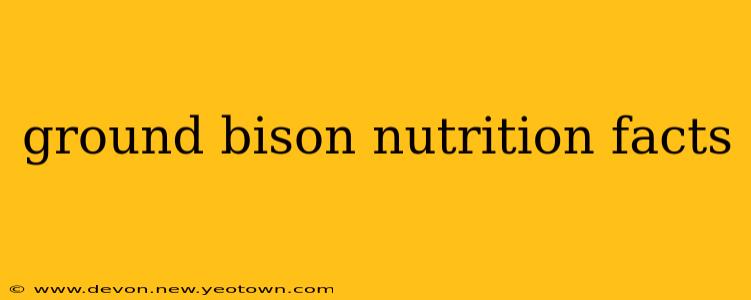 ground bison nutrition facts
