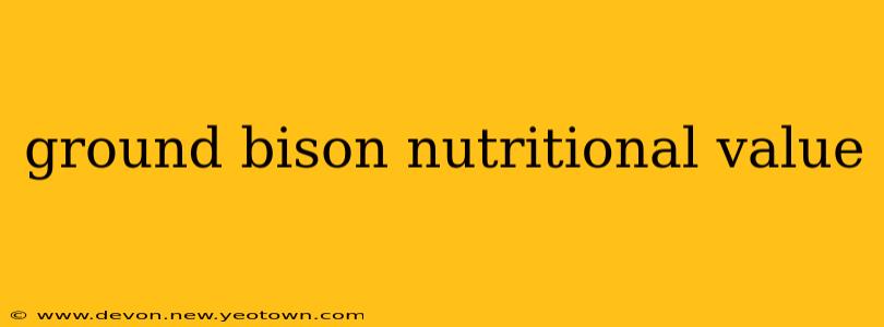 ground bison nutritional value