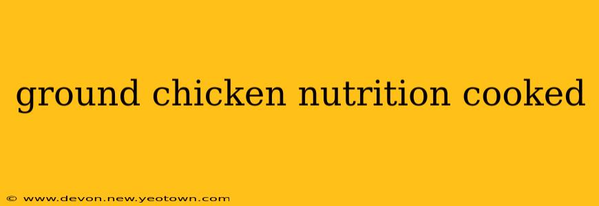 ground chicken nutrition cooked