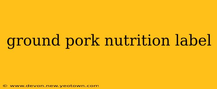 ground pork nutrition label