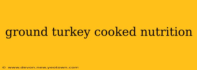ground turkey cooked nutrition