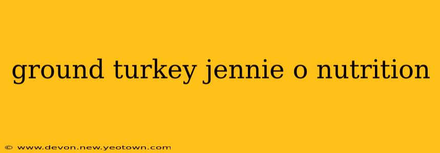 ground turkey jennie o nutrition