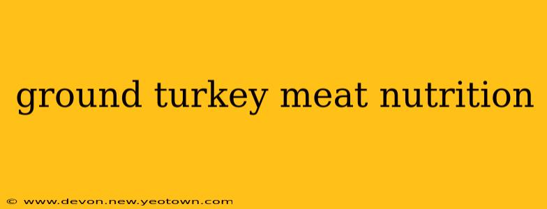 ground turkey meat nutrition