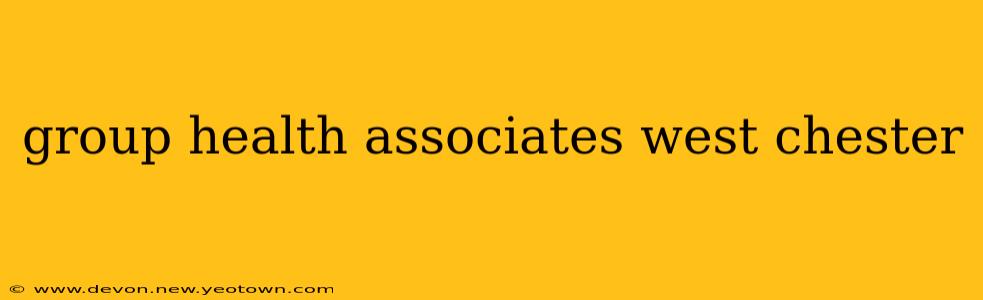 group health associates west chester