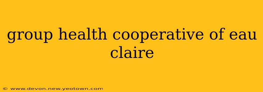 group health cooperative of eau claire