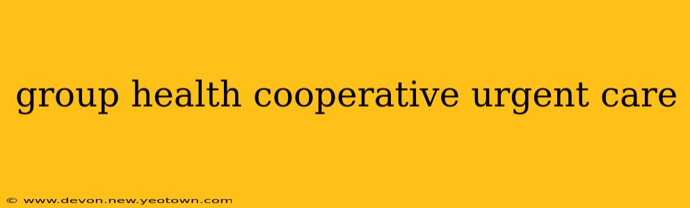 group health cooperative urgent care