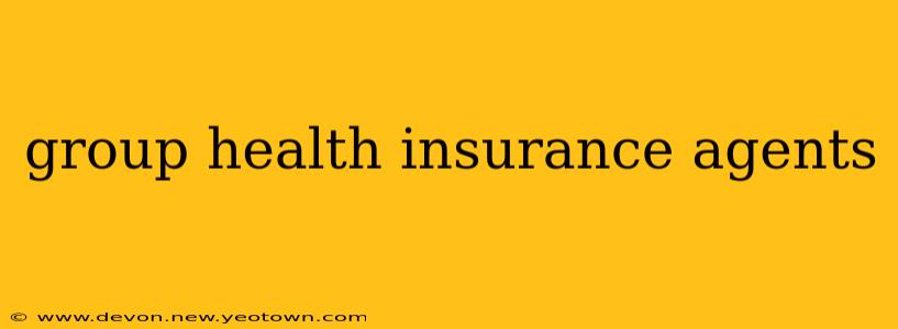 group health insurance agents