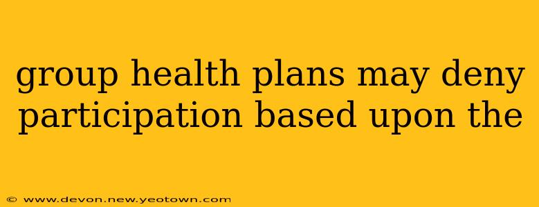 group health plans may deny participation based upon the