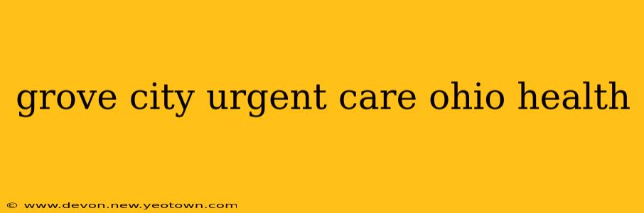 grove city urgent care ohio health