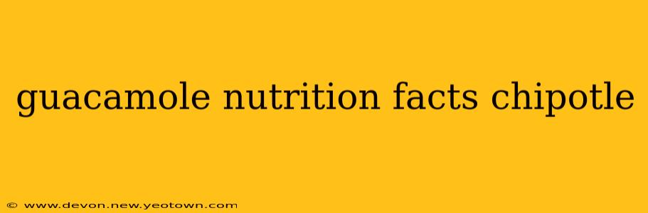 guacamole nutrition facts chipotle