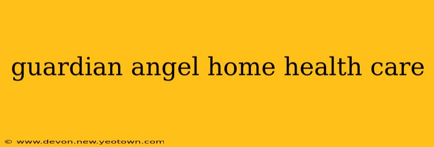 guardian angel home health care