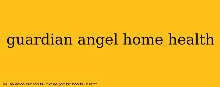 guardian angel home health