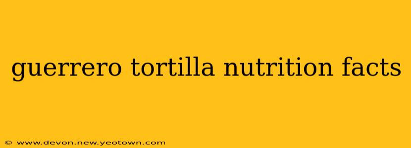guerrero tortilla nutrition facts