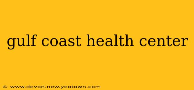 gulf coast health center